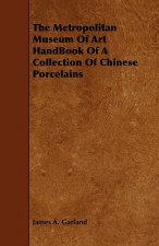 Metropolitan Museum Of Art HandBook Of A Collection Of Chinese Porcelains