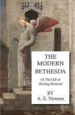 Modern Bethesda - Or, The Gift Of Healing Restored