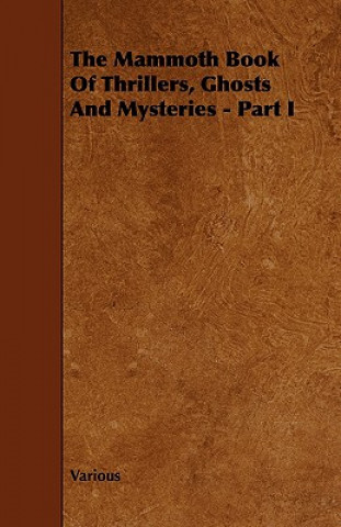 Mammoth Book Of Thrillers, Ghosts And Mysteries - Part I