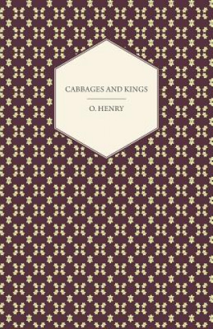 Cabbages And Kings - The Complete Works Of O. Henry - Vol. V