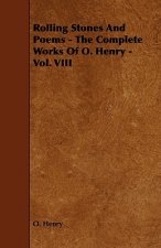 Rolling Stones And Poems - The Complete Works Of O. Henry - Vol. VIII