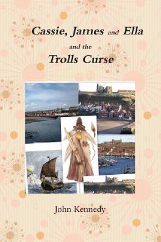 Cassie,James and Ella and the Trolls Curse