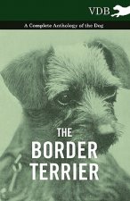 Border Terrier - A Complete Anthology of the Dog -