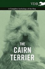 Cairn Terrier - A Complete Anthology of the Dog -