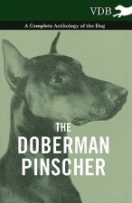 Doberman Pinscher - A Complete Anthology of the Dog -