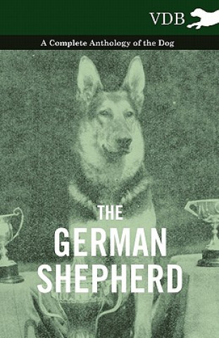 German Shepherd - A Complete Anthology of the Dog