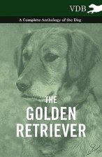 Golden Retriever - A Complete Anthology of the Dog