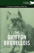 Griffon Bruxellois - A Complete Anthology of the Dog
