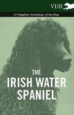 Irish Water Spaniel - A Complete Anthology of the Dog