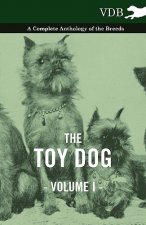 Toy Dog Vol. I. - A Complete Anthology of the Breeds