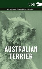 Australian Terrier - A Complete Anthology of the Dog -