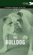 Bulldog - A Complete Anthology of the Dog -