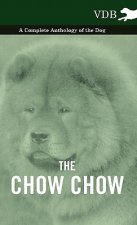 Chow Chow - A Complete Anthology of the Dog -