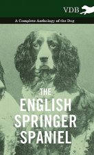 English Springer Spaniel - A Complete Anthology of the Dog