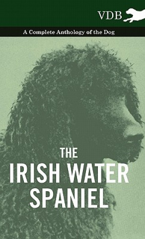 Irish Water Spaniel - A Complete Anthology of the Dog