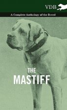 Mastiff - A Complete Anthology of the Breed