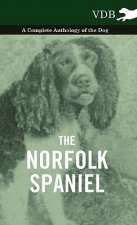 Norfolk Spaniel - A Complete Anthology of the Dog