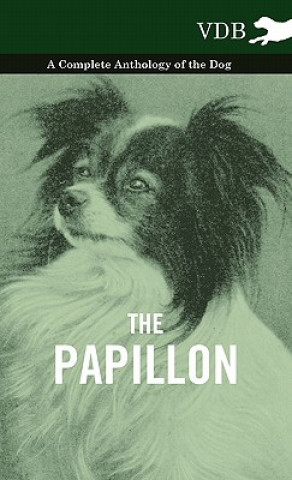 Papillon - A Complete Anthology of the Dog