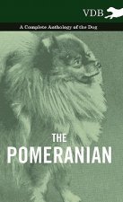 Pomeranian - A Complete Anthology of the Dog