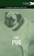 Pug - A Complete Anthology of the Dog
