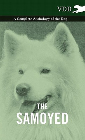 Samoyed - A Complete Anthology of the Dog