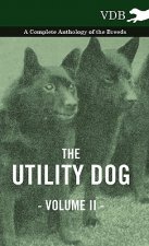 Utility Dog Vol. II. - A Complete Anthology of the Breeds