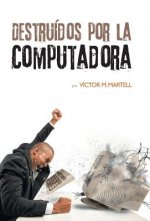 Destruidos por la computadora