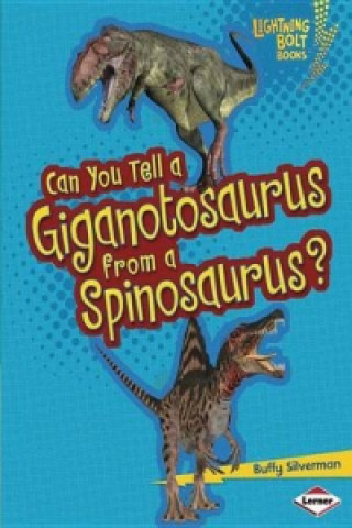 Can You Tell a Giganotosaurus from a Spinosaurus