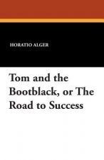 Tom and the Bootblack, or the Road to Success