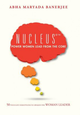 Nucleus(c)(TM) Power Women Lead From The Core