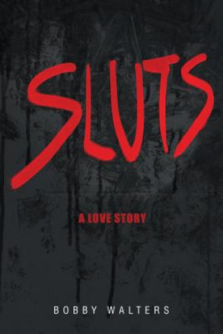 Sluts A Love Story