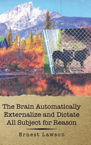 Brain Automatically Externalize and Dictate All Subject for Reason