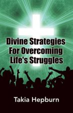 Divine Strategies For Overcoming Life's Struggles