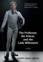 Professor, the Fencer, and the Lady Billionaire