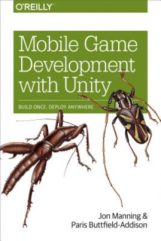 Mobile Game Development with Unity (Paris Buttfield-Addison)(Miękka)