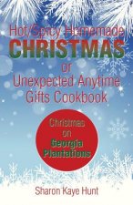 Hot/Spicy Homemade Christmas or Unexpected Anytime Gifts Cookbook