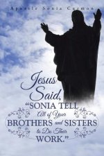 Jesus Said, Sonia Tell All of Your Brothers and Sisters to Do Their Work.