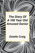 Diary of a 100 Year Old Amused Senior