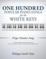One Hundred Popular Piano Songs for the White Keys