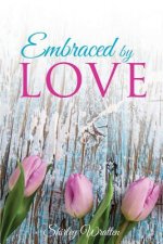 Embraced By Love