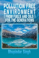 Pollution Free Environment ( from Fuels and Oils ) for the Generations