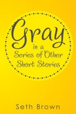 Gray in a Series of Other Short Stories