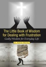 Little Book of Wisdom for Dealing with Frustration