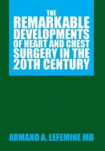 Remarkable Developments of Heart and Chest Surgery in the 20th Century