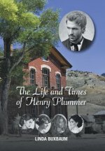 Life and Times of Henry Plummer