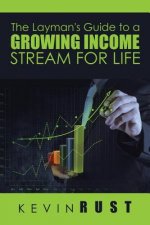 Layman's Guide to a Growing Income Stream for Life
