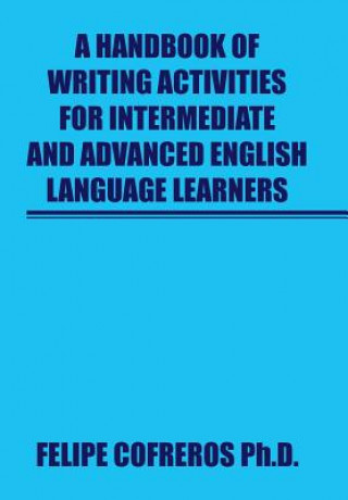 Handbook of Writing Activities For Intermediate and Advanced English Language Learners