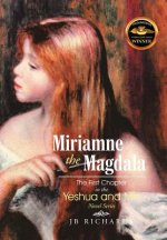 Miriamne the Magdala-The First Chapter in the Yeshua and Miri Novel Series