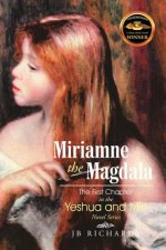 Miriamne the Magdala-The First Chapter in the Yeshua and Miri Novel Series