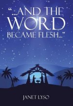 And the Word Became Flesh